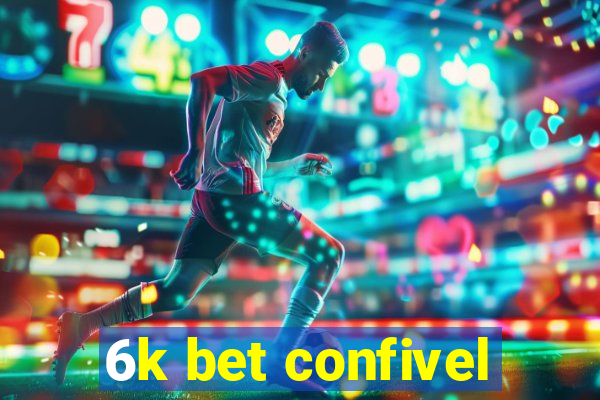 6k bet confivel